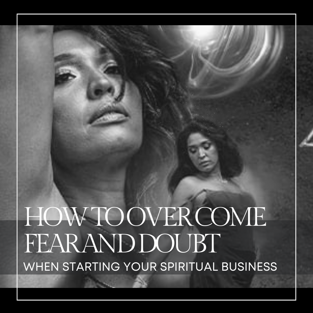 How to Overcome Fear and Doubt When Starting Your Spiritual Business