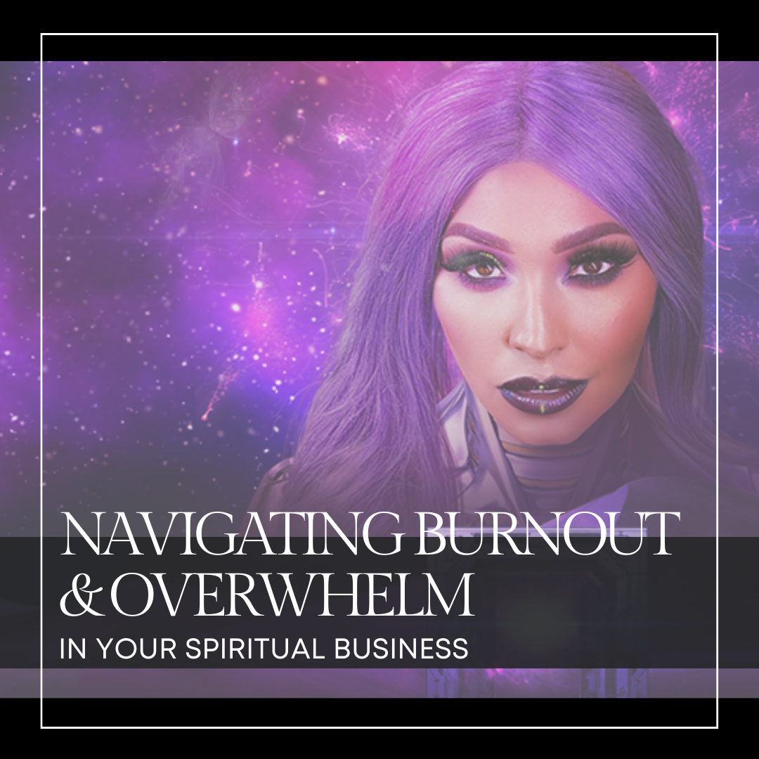 Navigating Burnout and Overwhelm in Your Spiritual Business